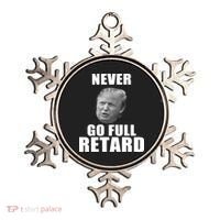 Never Go Full Retard Funny Anti Trump Ornament thumb 0