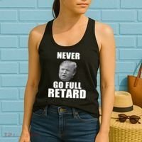 Never Go Full Retard Funny Anti Trump Women's Tank Top thumb 2