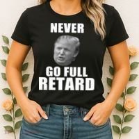 Never Go Full Retard Funny Anti Trump Women's T-Shirt thumb 2
