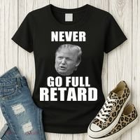 Never Go Full Retard Funny Anti Trump Women's T-Shirt thumb 3