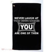 Never Laugh At Your Wife's Choices Golf Towel thumb 0