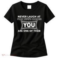 Never Laugh At Your Wife's Choices Women's T-Shirt thumb 0