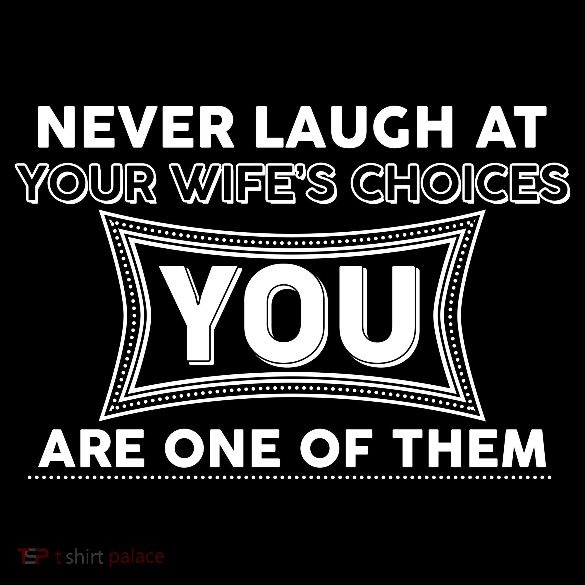 Never Laugh At Your Wife's Choices Kids Sweatshirt