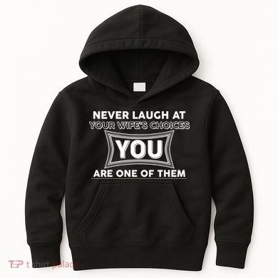 Never Laugh At Your Wife's Choices Kids Hoodie