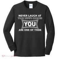 Never Laugh At Your Wife's Choices Kids Long Sleeve Shirt thumb 0