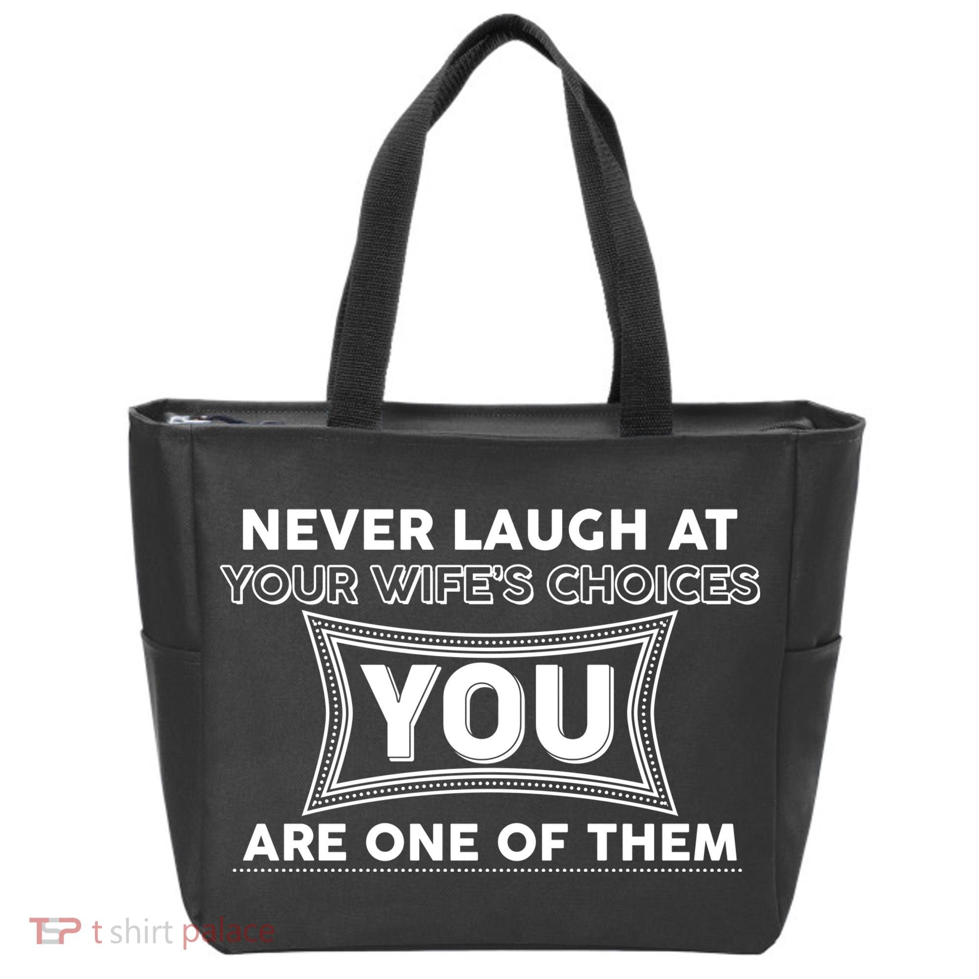 Never Laugh At Your Wife's Choices Tote Bag