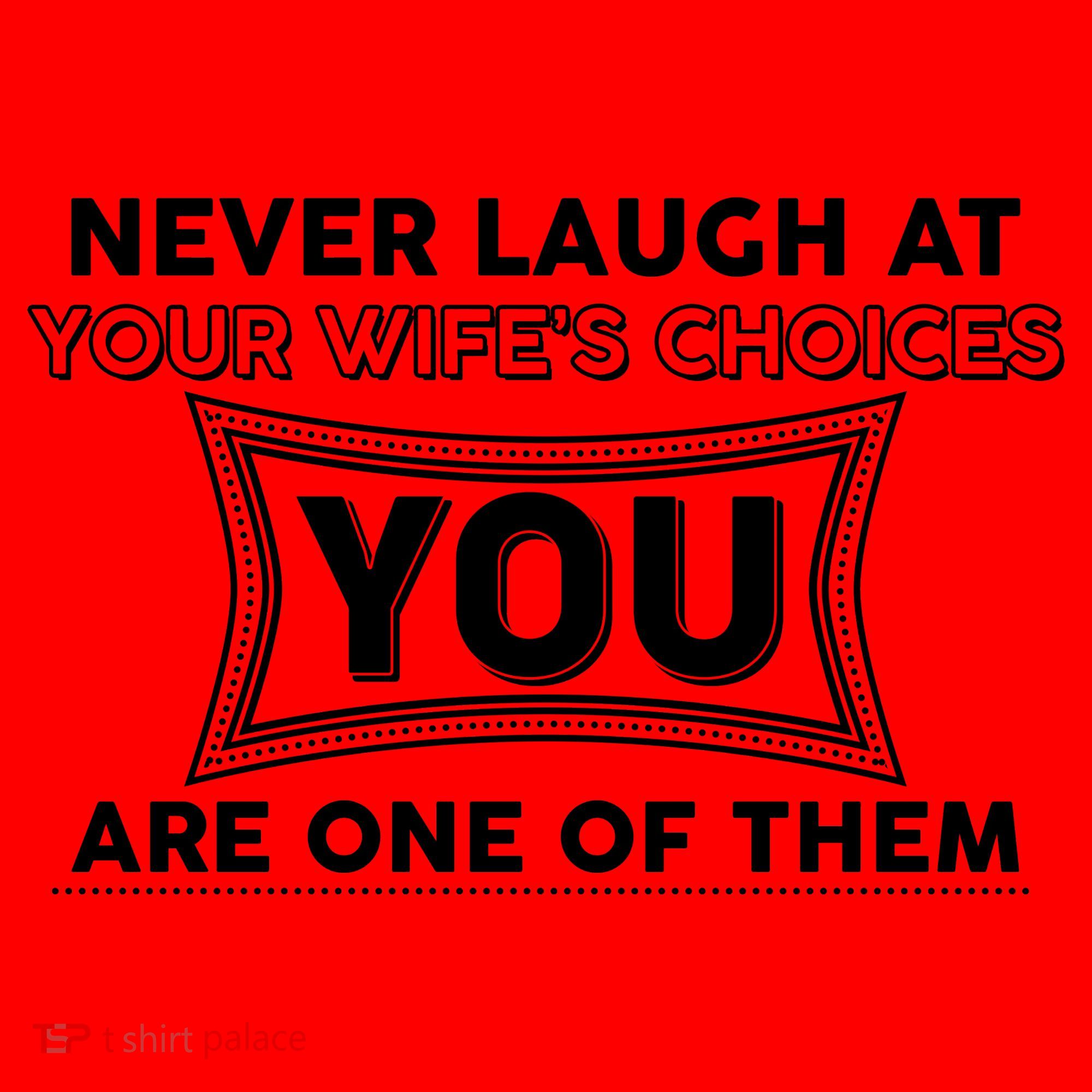 Never Laugh At Your Wife's Choices Santa Hat