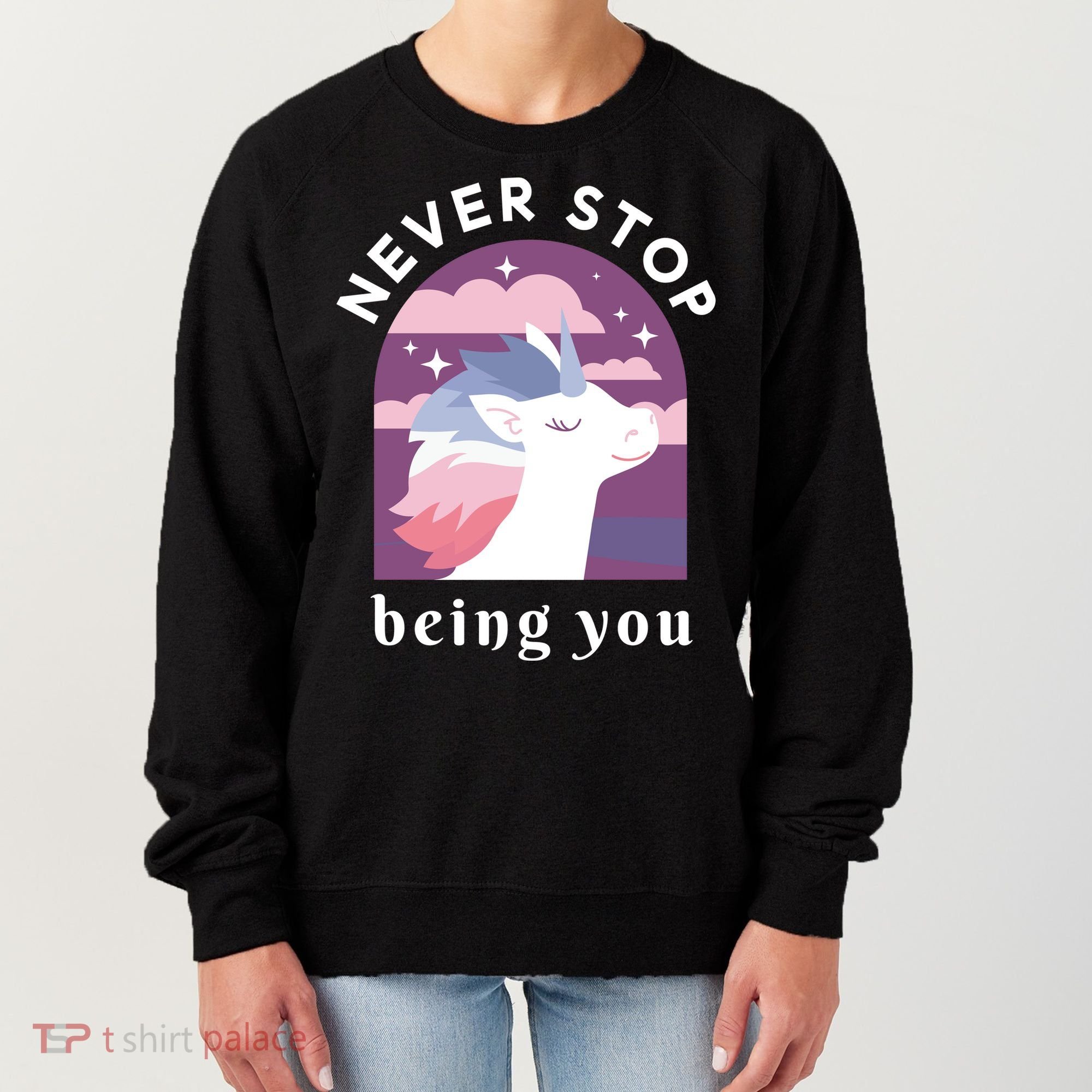 Never Stop Being You Unicorn Women's Sweatshirt