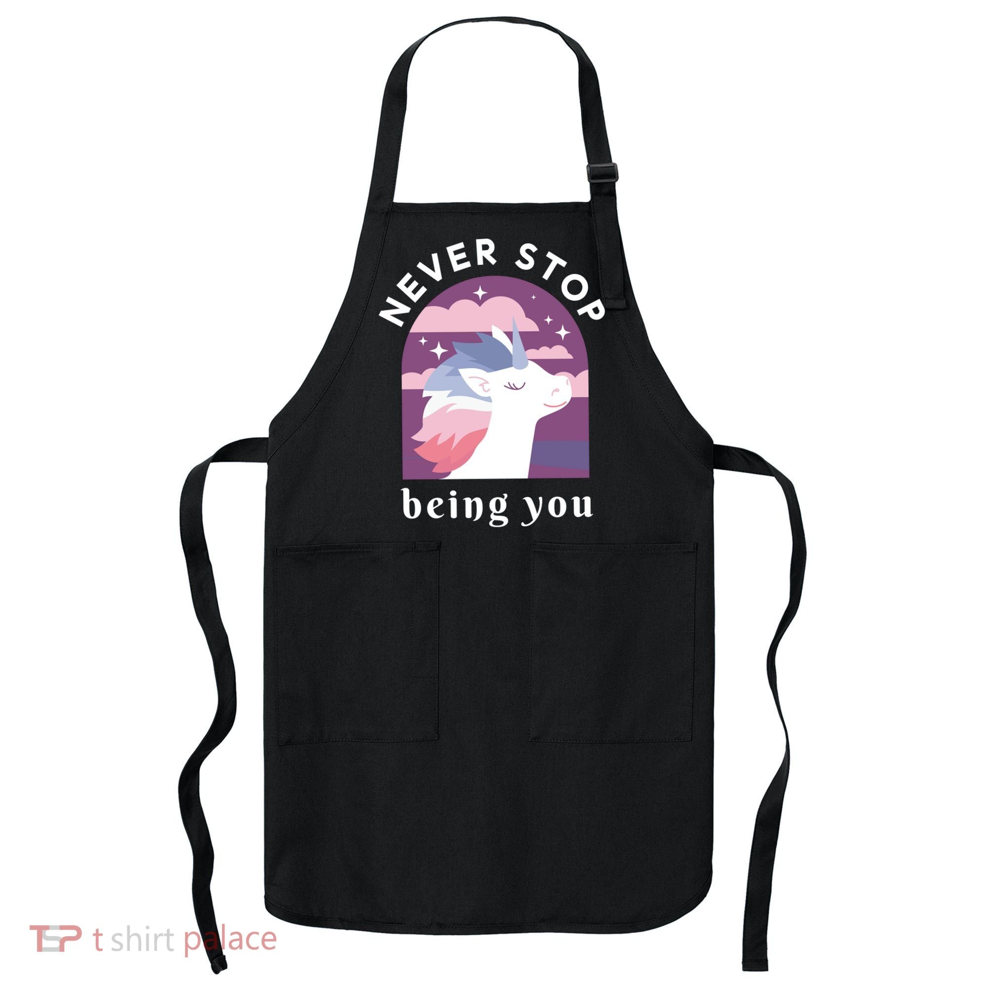 Never Stop Being You Unicorn Apron
