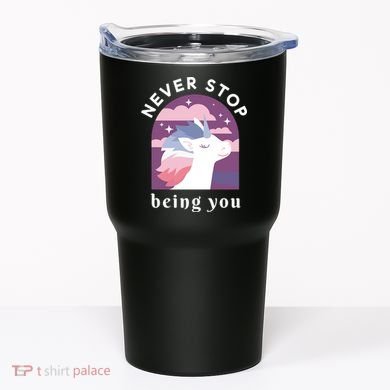 Never Stop Being You Unicorn Tumbler
