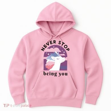 Never Stop Being You Unicorn Hoodie