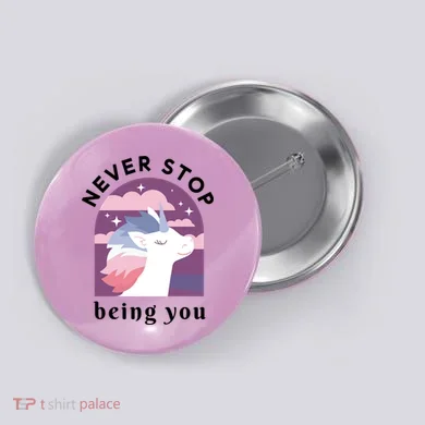 Never Stop Being You Unicorn Button