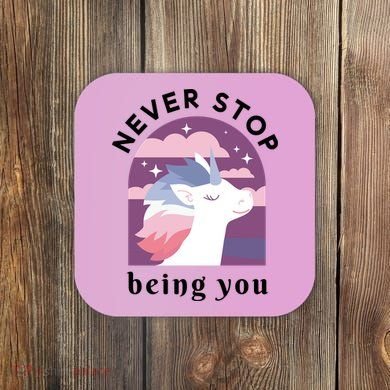 Never Stop Being You Unicorn Coaster