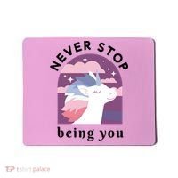 Never Stop Being You Unicorn Mousepad thumb 0