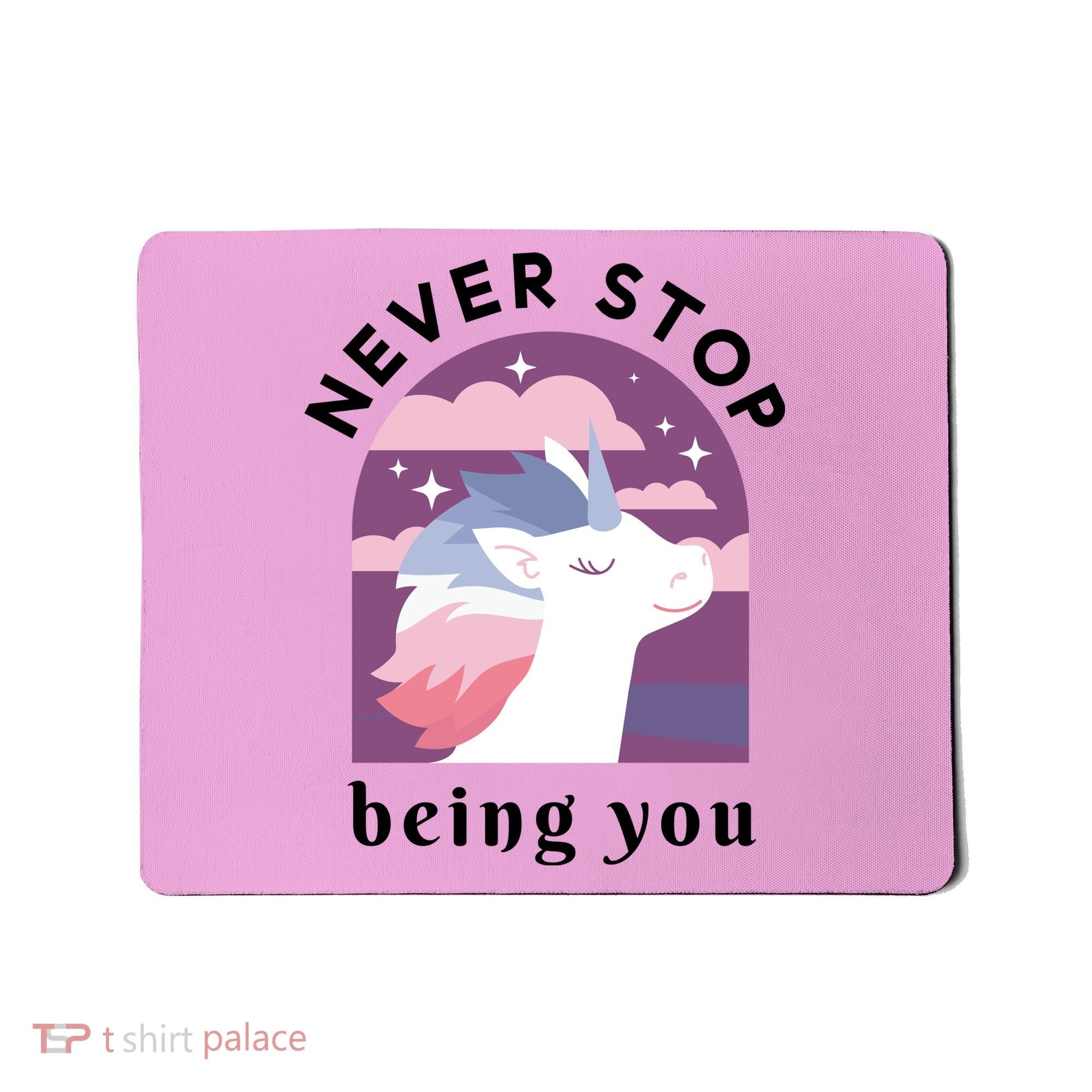 Never Stop Being You Unicorn Mousepad