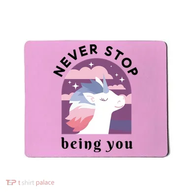 Never Stop Being You Unicorn Mousepad