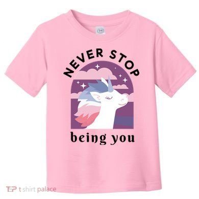 Never Stop Being You Unicorn Toddler T-Shirt