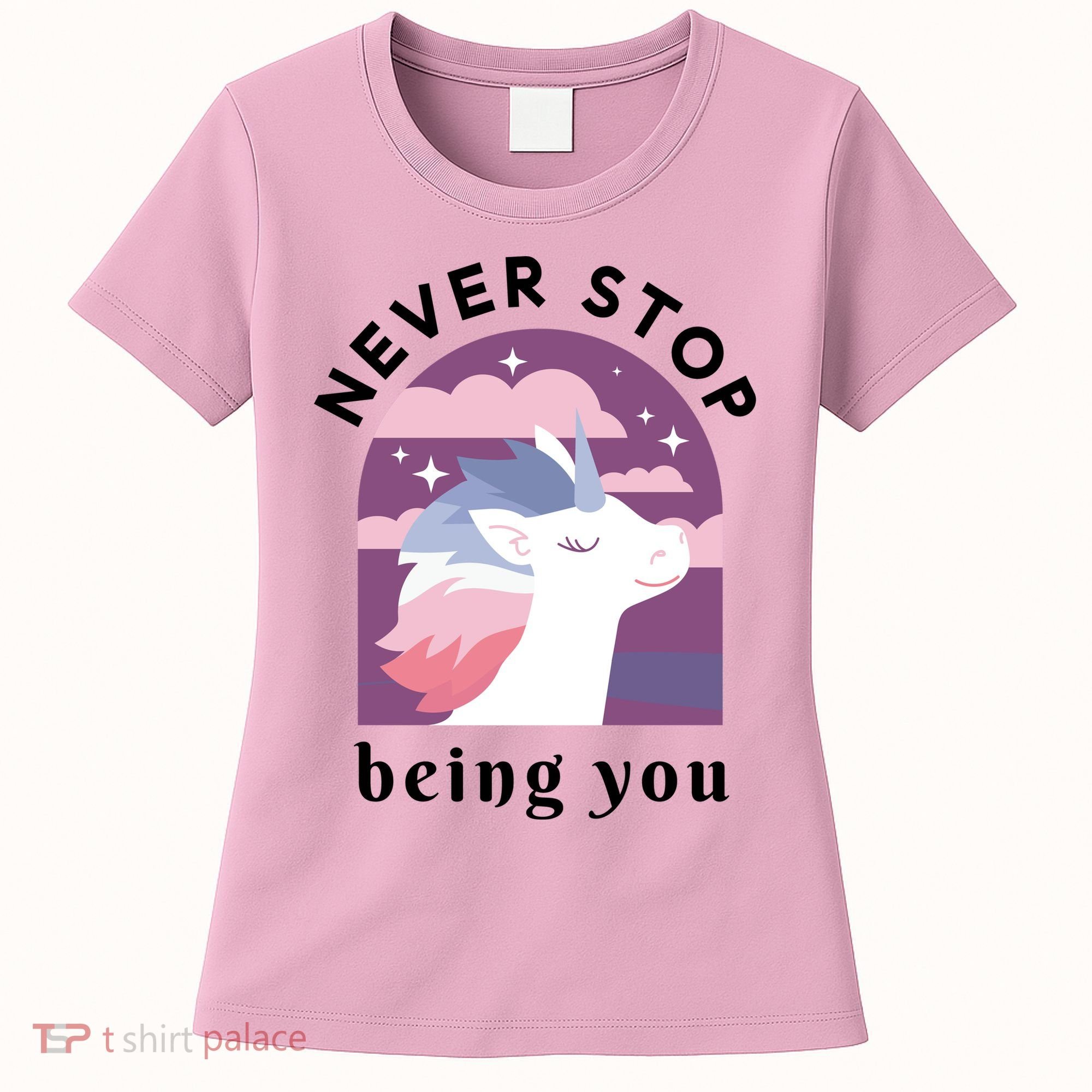 Never Stop Being You Unicorn Women's T-Shirt