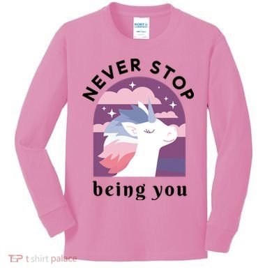 Never Stop Being You Unicorn Kids Long Sleeve Shirt