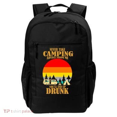 Never Take Camping Advice From Me You'll End Up Drunk Backpack