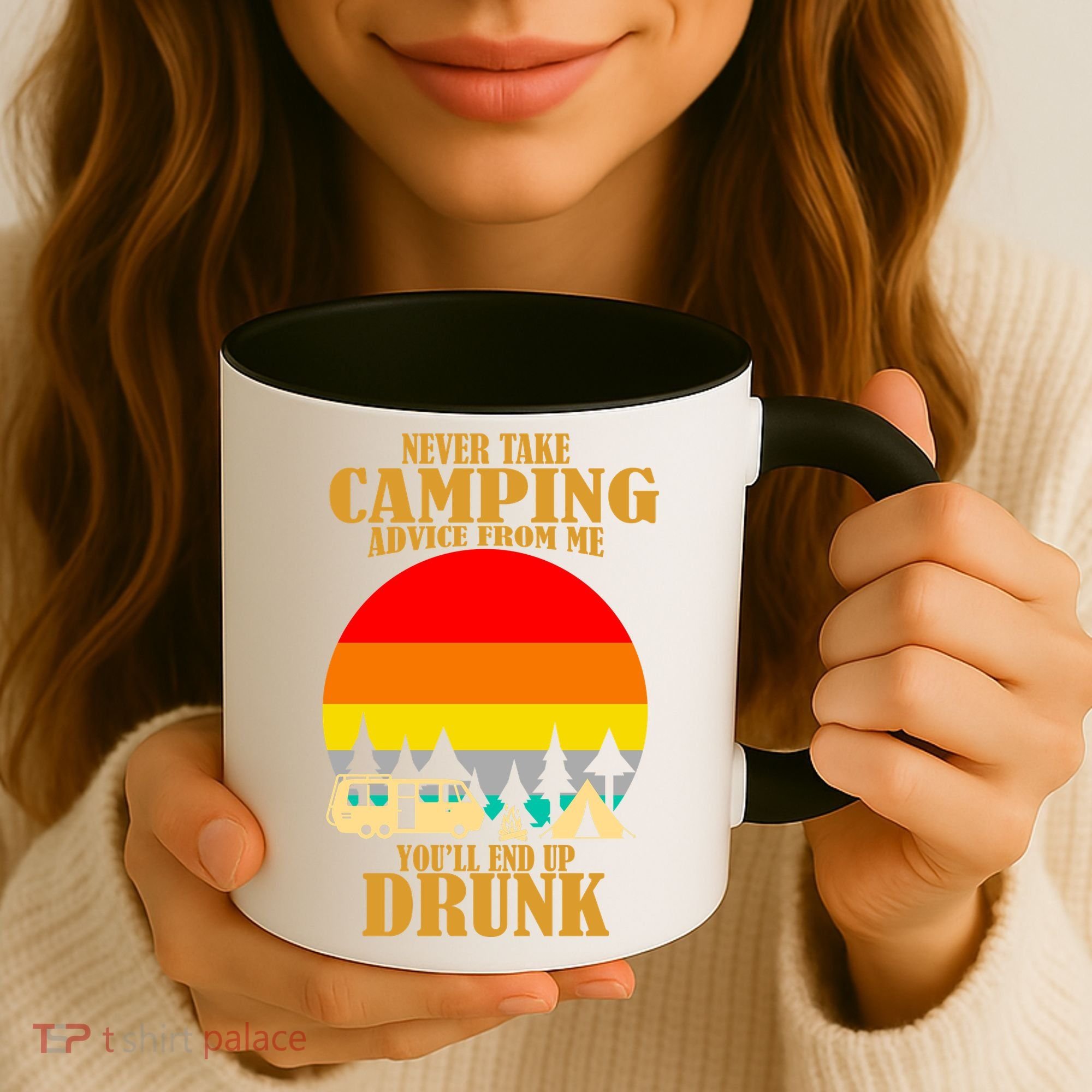 Never Take Camping Advice From Me You'll End Up Drunk Coffee Mug