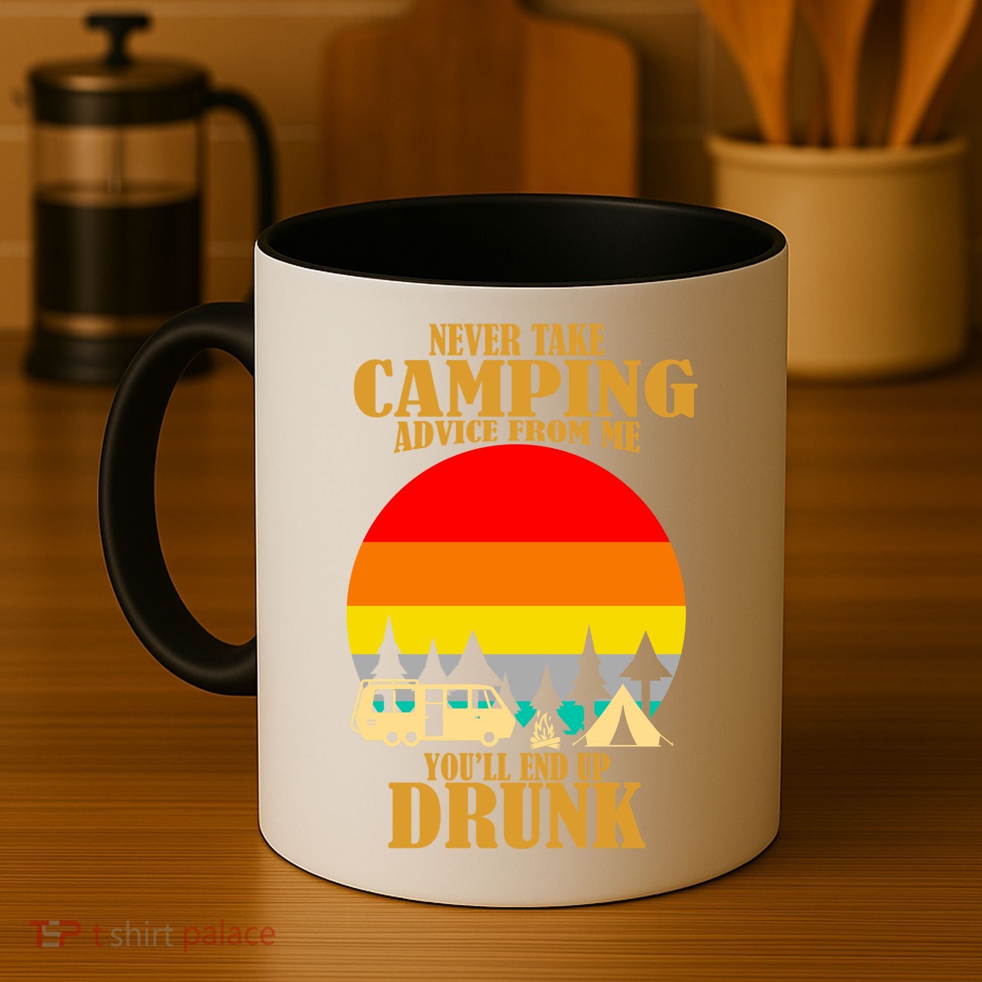 Never Take Camping Advice From Me You'll End Up Drunk Coffee Mug