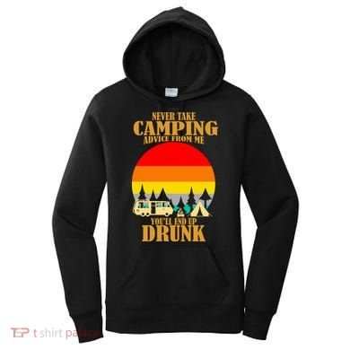 Never Take Camping Advice From Me You'll End Up Drunk Women's Hoodie