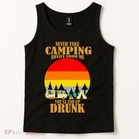 Never Take Camping Advice From Me You'll End Up Drunk Tank Top thumb 2