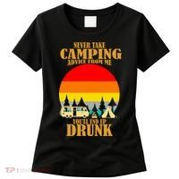 Never Take Camping Advice From Me You'll End Up Drunk Women's T-Shirt thumb 0