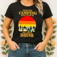 Never Take Camping Advice From Me You'll End Up Drunk Women's T-Shirt thumb 2