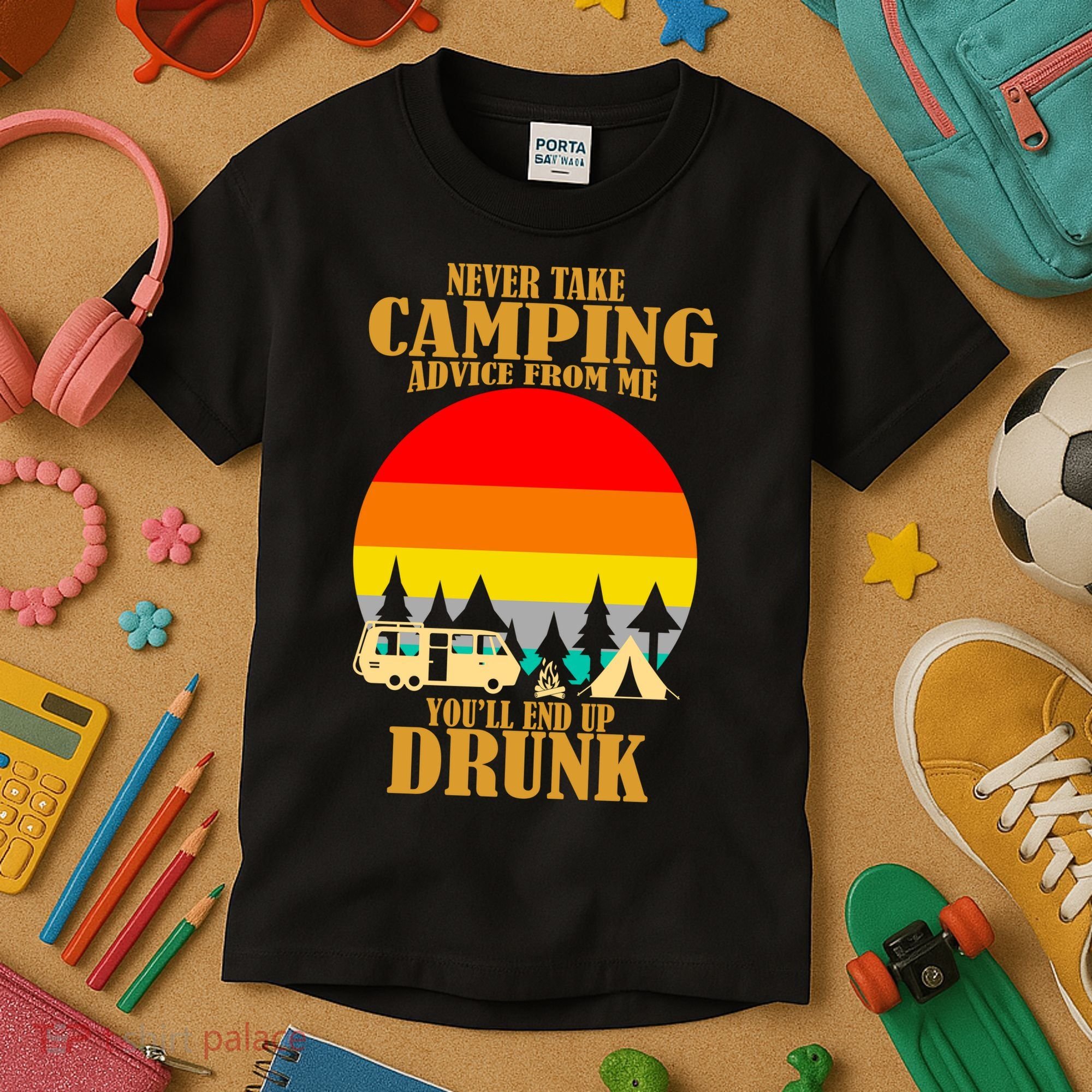 Never Take Camping Advice From Me You'll End Up Drunk Kids T-Shirt
