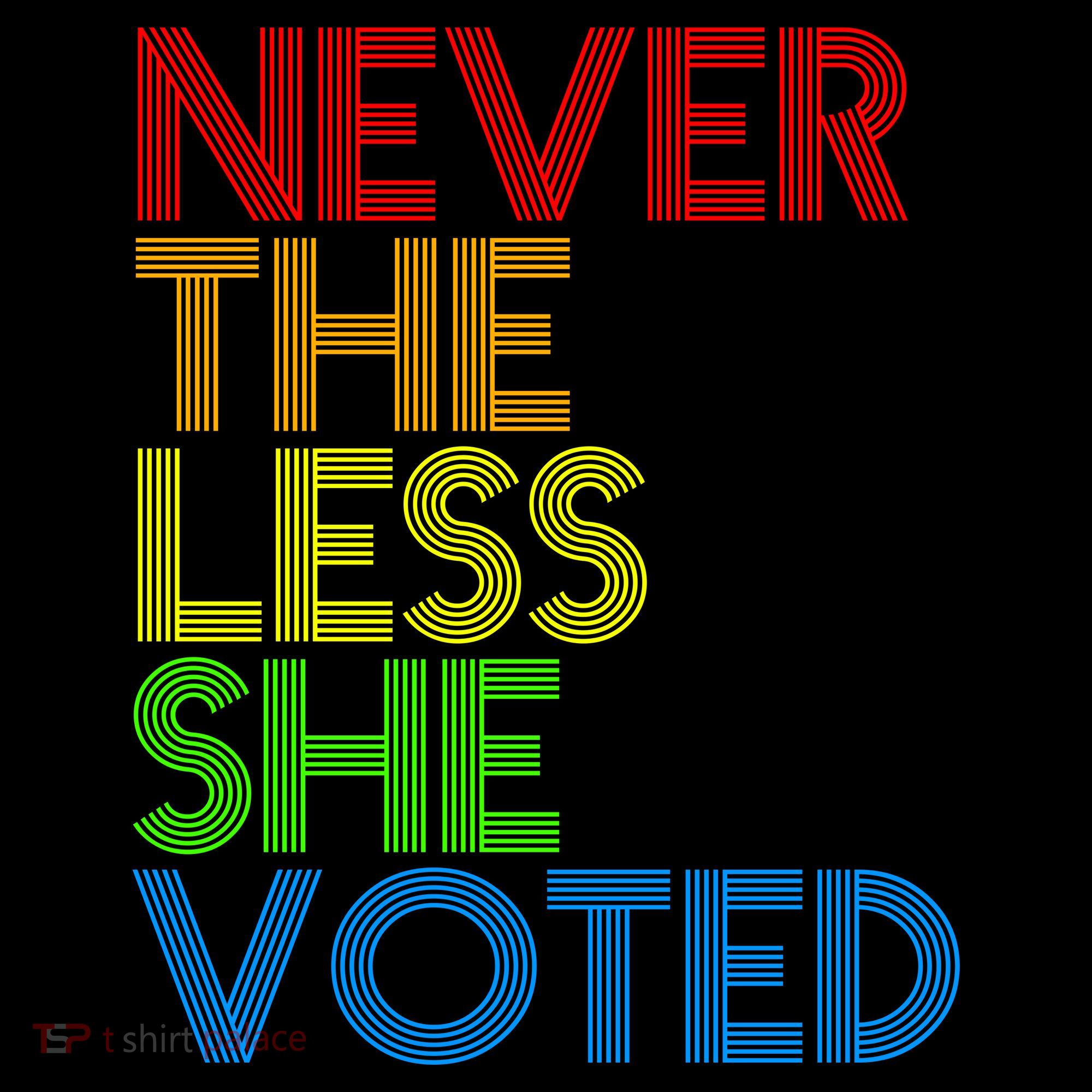 Never The Less She Voted Sweatshirt