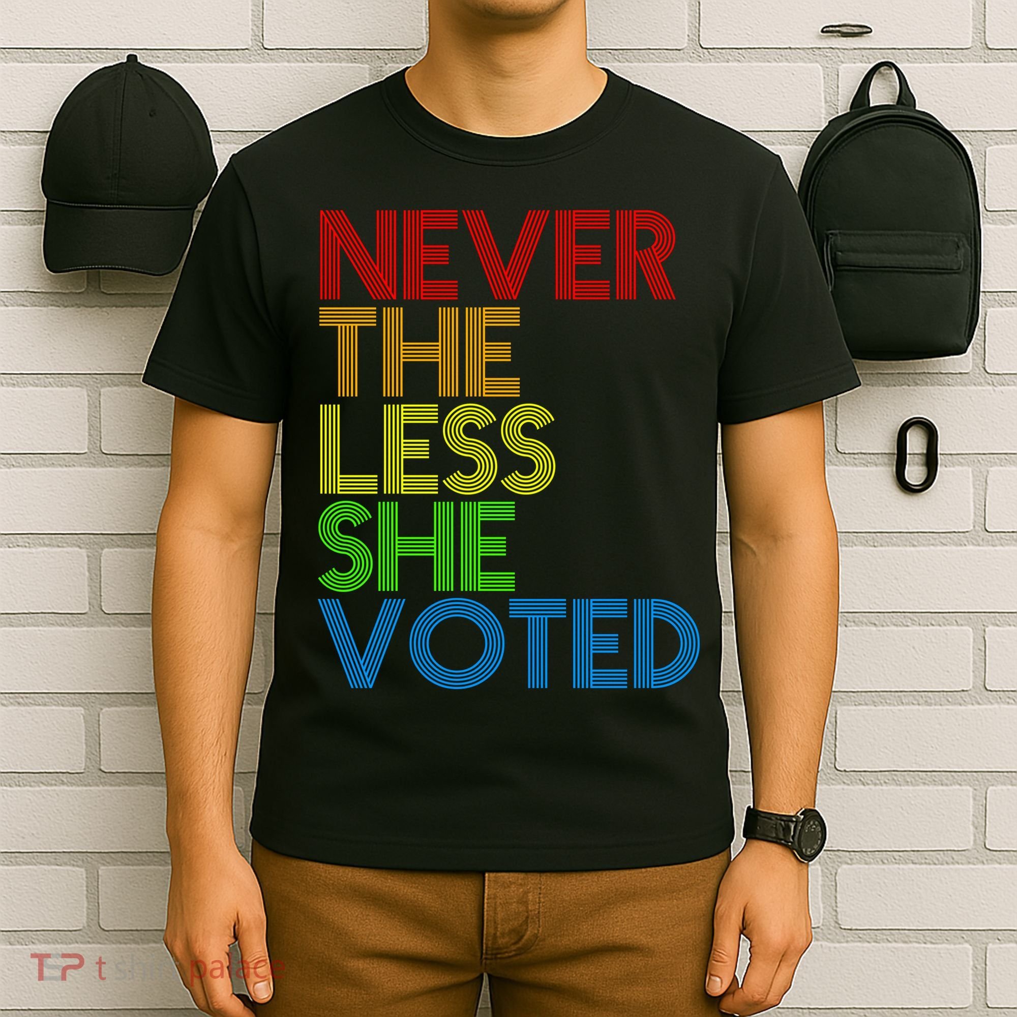 Never The Less She Voted T-Shirt