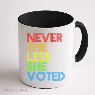 Never The Less She Voted Coffee Mug back