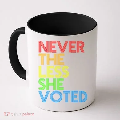Never The Less She Voted Coffee Mug