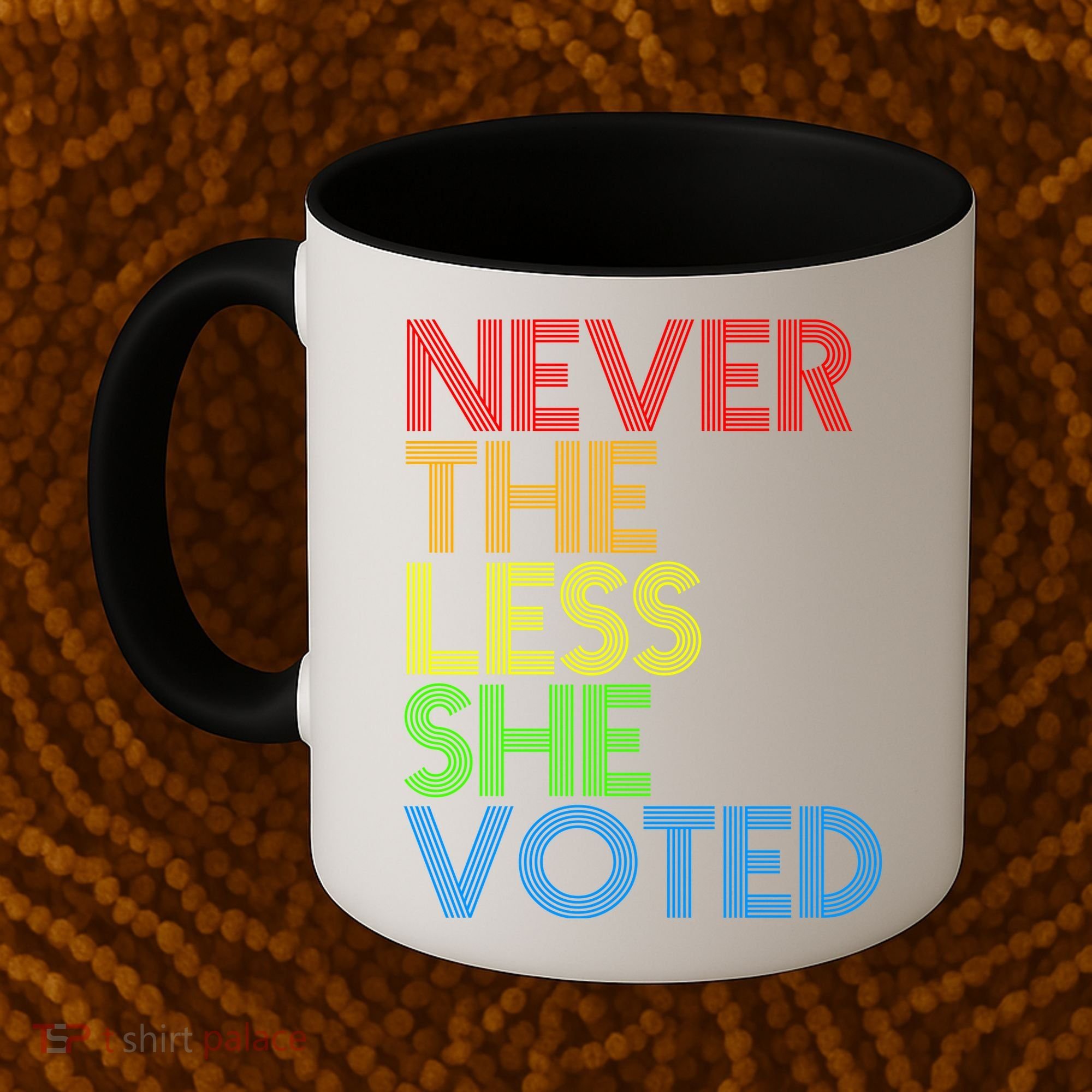 Never The Less She Voted Coffee Mug