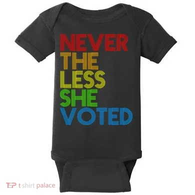 Never The Less She Voted Baby Bodysuit