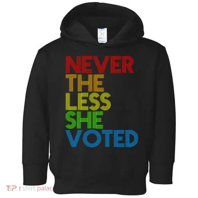 Never The Less She Voted Toddler Hoodie