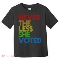Never The Less She Voted Toddler T-Shirt thumb 0