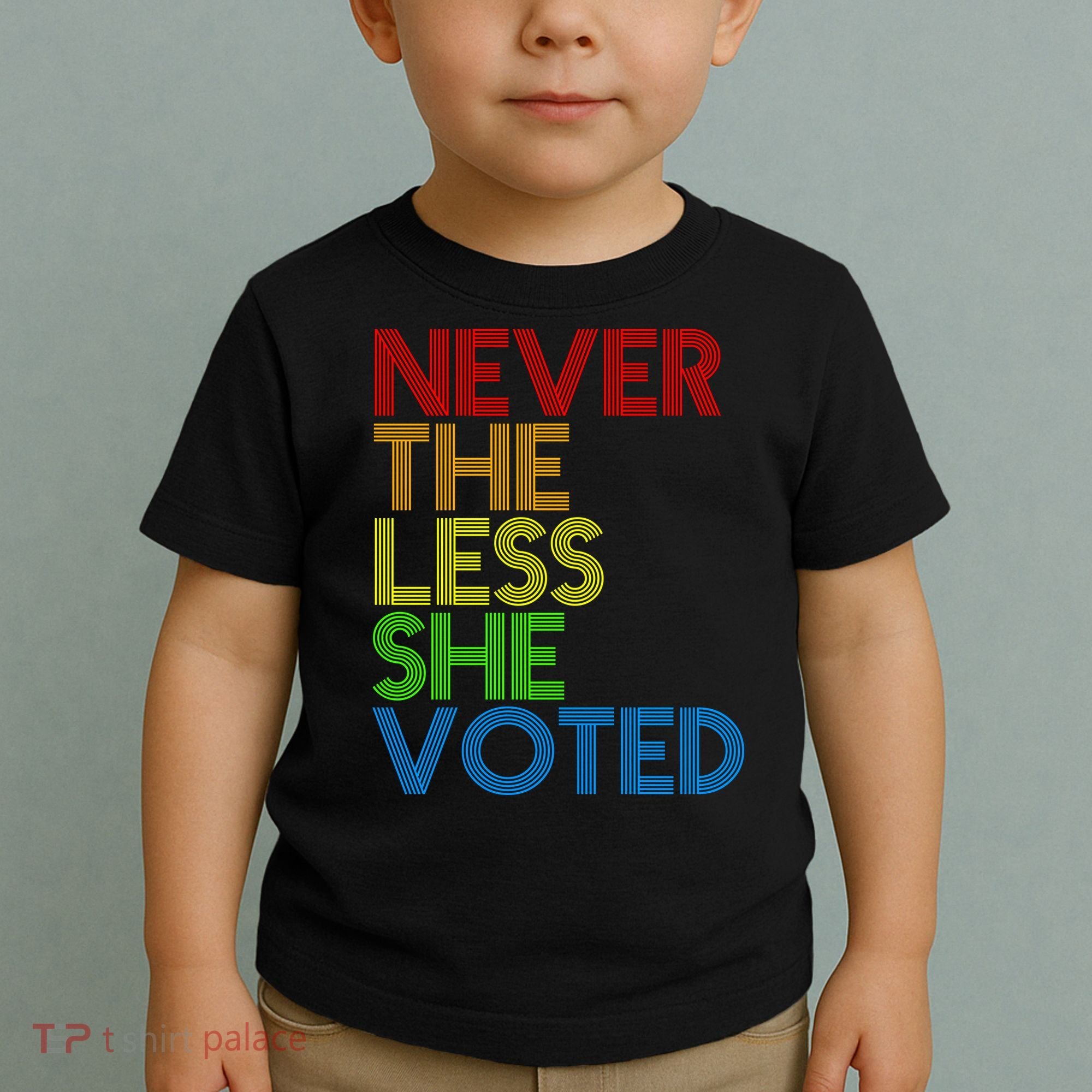 Never The Less She Voted Toddler T-Shirt