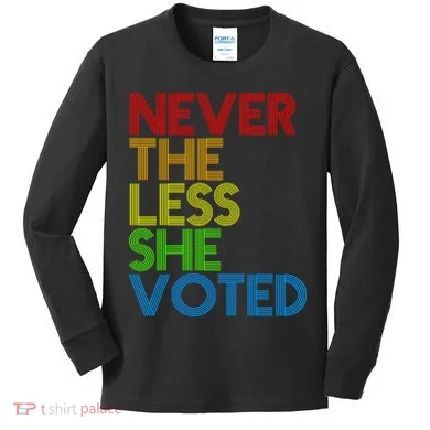 Never The Less She Voted Kids Long Sleeve Shirt
