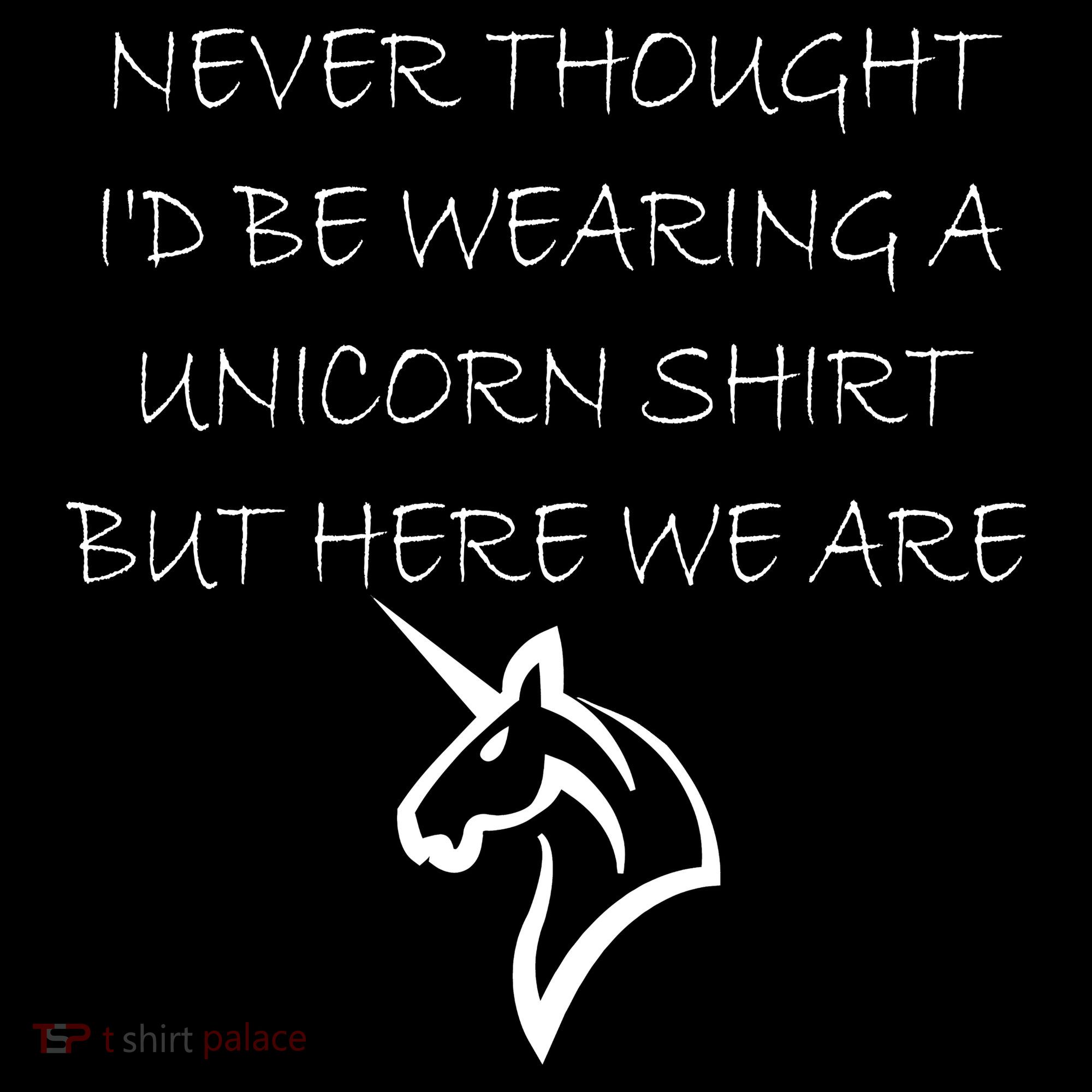 Never Thought I'd Wear A Unicorn Women's T-Shirt