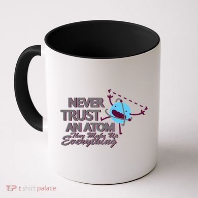 Never Trust An Atom Coffee Mug