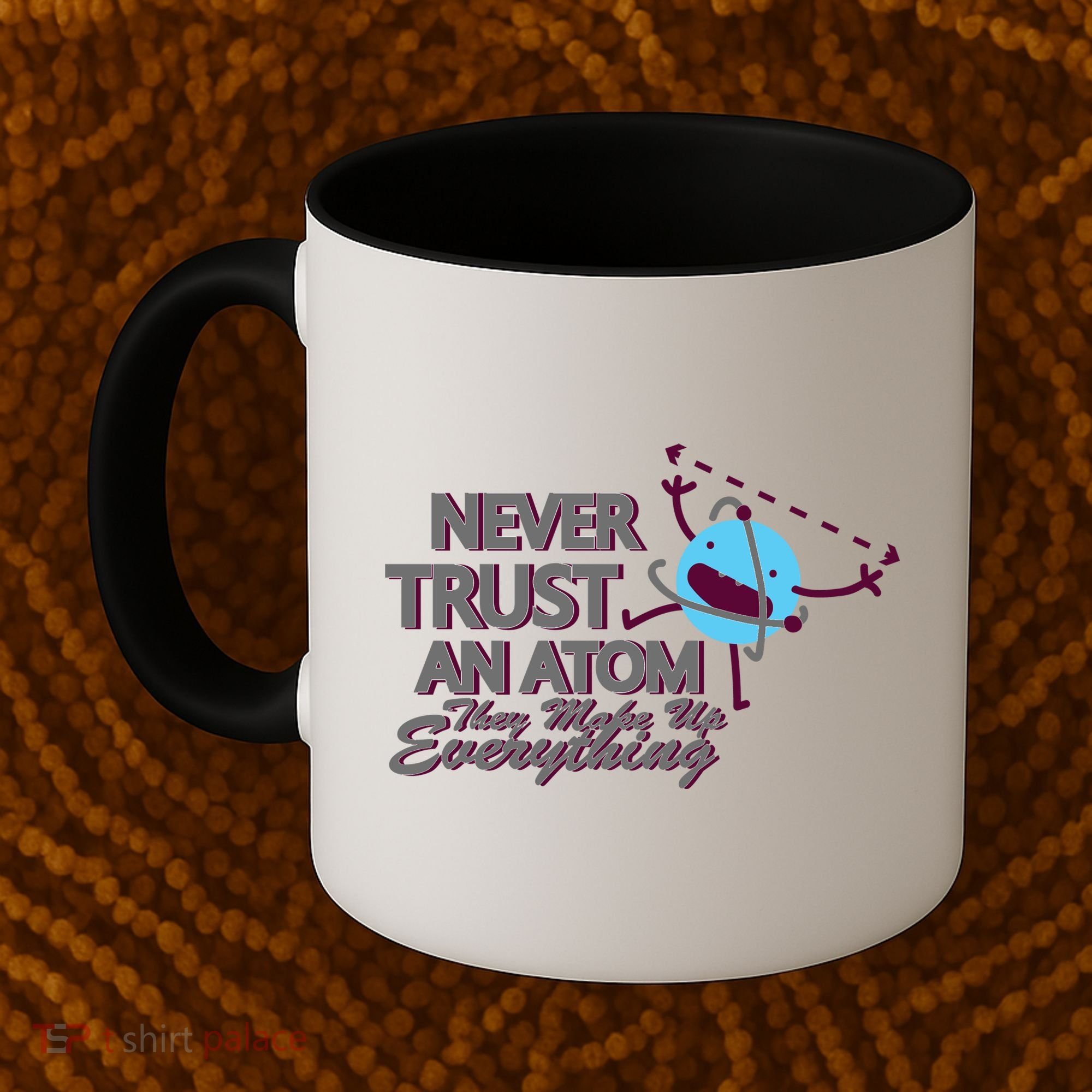 Never Trust An Atom Coffee Mug