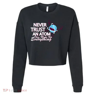 Never Trust An Atom Cropped Pullover Crew