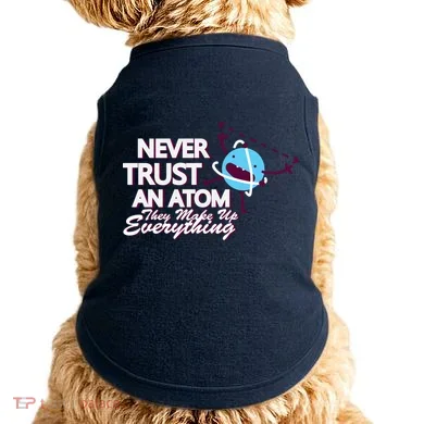 Never Trust An Atom Doggie Tank