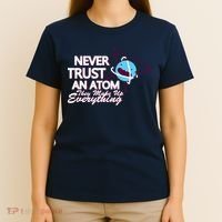 Never Trust An Atom T-Shirt thumb 4