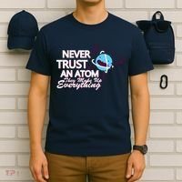 Never Trust An Atom T-Shirt thumb 6