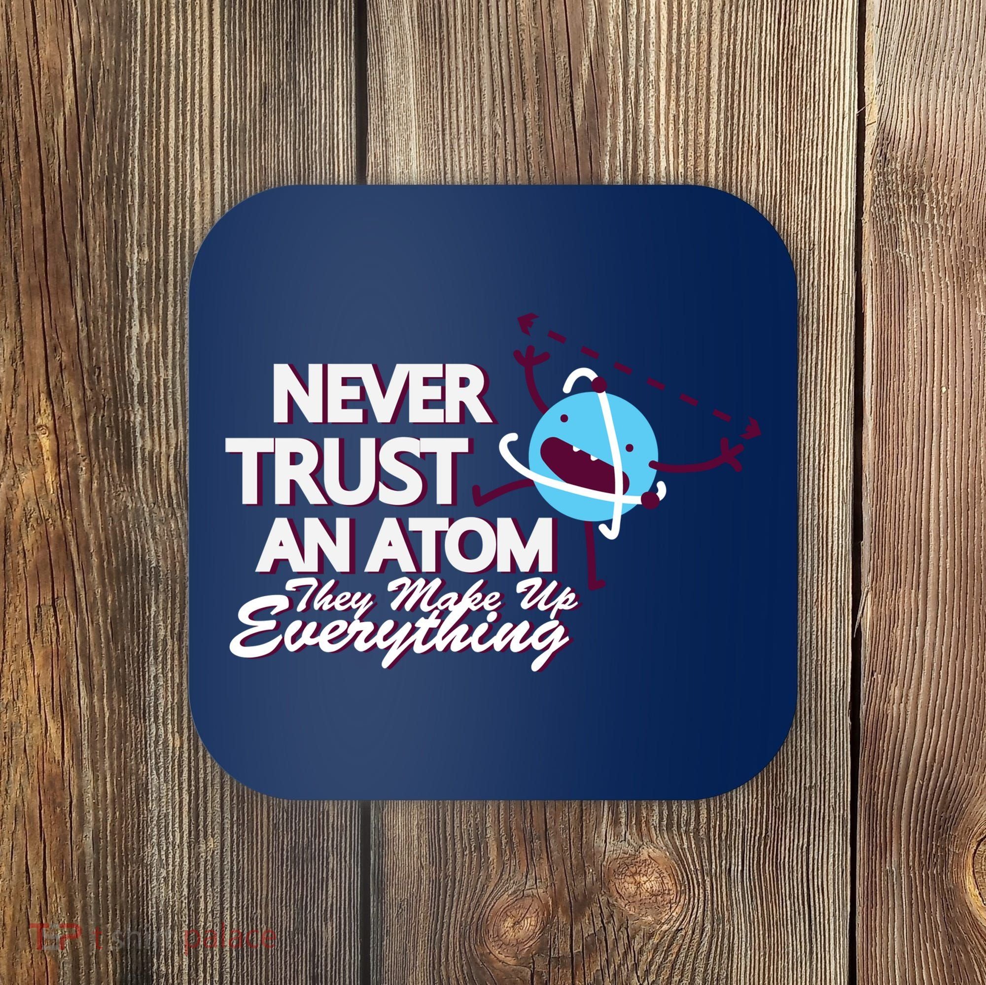 Never Trust An Atom Coaster
