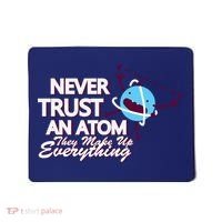 Never Trust An Atom Mousepad thumb 0